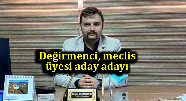 Değirmenci, meclis üyesi aday adayı