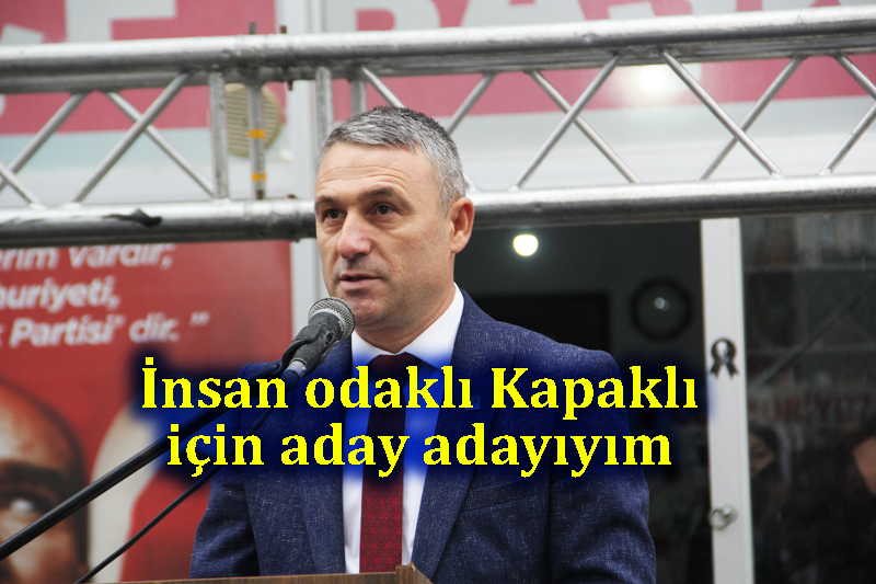 İnsan odaklı Kapaklı için aday adayıyım