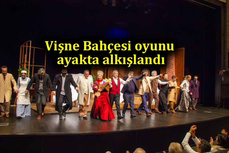 Vişne Bahçesi oyunu ayakta alkışlandı